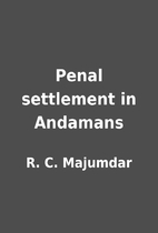 Penal settlement in Andamans by R. C.…