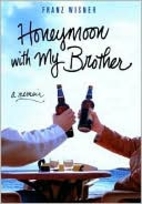 Honeymoon with My Brother: A Memoir by Franz…