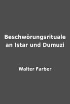 Beschwörungsrituale an Istar und Dumuzi…
