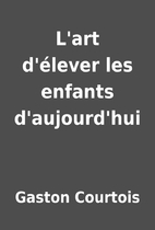 L'art d'élever les enfants…