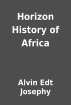 Horizon History of Africa by Alvin Edt…