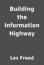 Building the Information Highway by Les…