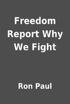 Freedom Report Why We Fight by Ron Paul