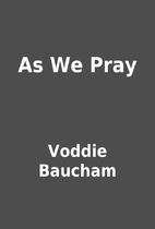As We Pray by Voddie Baucham