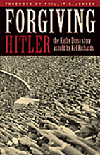 Forgiving Hitler by Kel Richards
