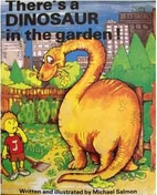 There's a Dinosaur in the Garden! by Michael…