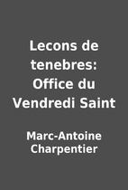 Lecons de tenebres: Office du Vendredi Saint…
