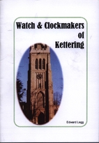 Watch & Clockmakers of Kettering by Edward…