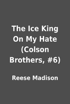 The Ice King On My Hate (Colson Brothers,…
