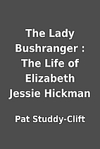 The Lady Bushranger : The Life of Elizabeth…