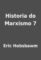Historia do Marxismo 7 by Eric Hobsbawm