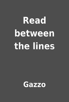 Read between the lines by Gazzo