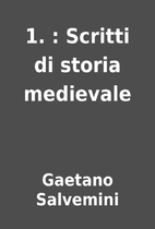 1. : Scritti di storia medievale by Gaetano…