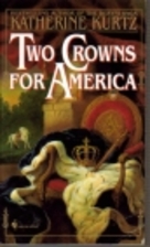 Two Crowns for America by Katherine Kurtz