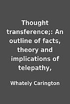 Thought transference;: An outline of facts,…