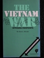 The Vietnam War: Opposing Viewpoints -…