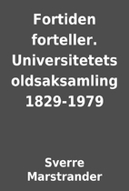 Fortiden forteller. Universitetets…