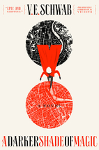 A Darker Shade of Magic by V. E. Schwab