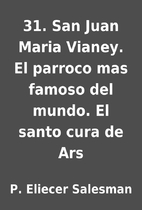 31. San Juan Maria Vianey. El parroco mas…