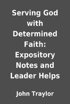 Serving God with Determined Faith:…