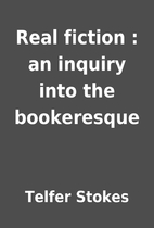 Real fiction : an inquiry into the…