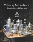 Collecting Antique Pewter: What to Look for…