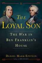 The Loyal Son: The War in Ben Franklin's…