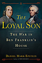 The Loyal Son: The War in Ben Franklin's…