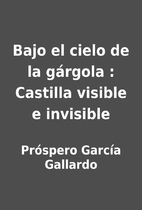 Bajo el cielo de la gárgola : Castilla…