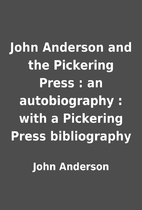 John Anderson and the Pickering Press : an…