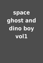 space ghost and dino boy vol1