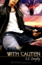 With Caution by J L Langley