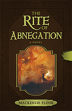 The Rite of Abnegation by Flohr, Mackenzie