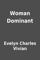 Woman Dominant by Evelyn Charles Vivian