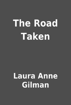 The Road Taken by Laura Anne Gilman