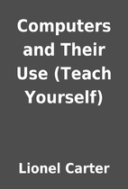 Computers and Their Use (Teach Yourself) by…