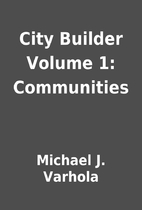 City Builder Volume 1: Communities by…