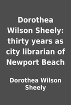 Dorothea Wilson Sheely: thirty years as city…