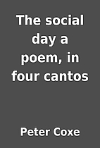 The social day a poem, in four cantos by…