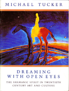 Dreaming With Open Eyes: The Shamanic Spirit…