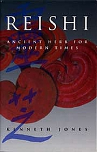 Reishi: Ancient Herb for Modern Times by…