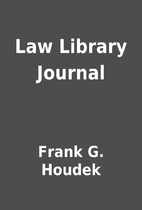 Law Library Journal by Frank G. Houdek