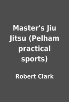 Master's Jiu Jitsu (Pelham practical…