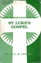The Interpretation of St Luke's Gospel by R.…