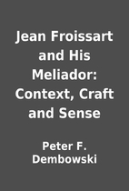 Jean Froissart and His Meliador: Context,…
