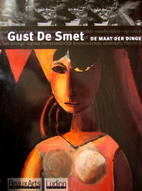 Gust De Smet : de maat der dingen by Piet…