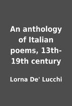 An anthology of Italian poems, 13th-19th…