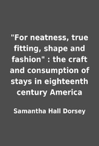For neatness, true fitting, shape and…