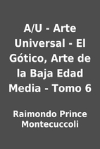 A/U - Arte Universal - El Gótico, Arte de…