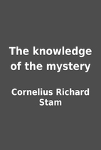 The knowledge of the mystery by Cornelius…